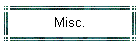 Misc.